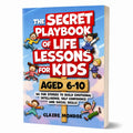 Claire Monroe The Secret Playbook of Life Lessons for Kids Ages 6-10 | 50 Fun Social & Emotional Learning Stories